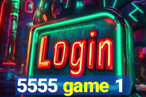 5555 game 1